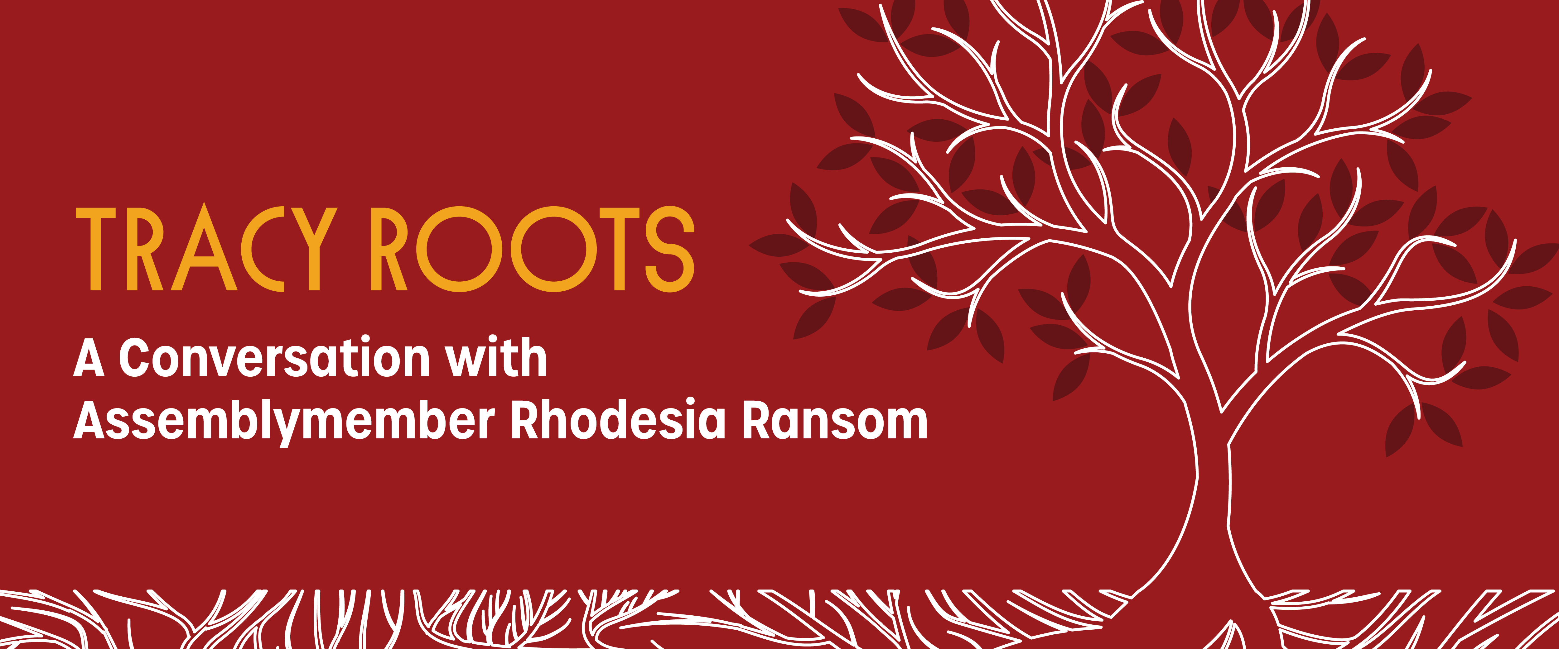 Tracy Roots - A Conversation with Assemblymember Rhodesia Ransom